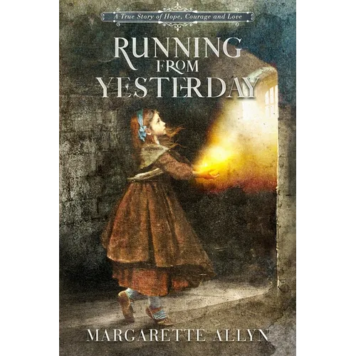 Running from Yesterday: A True Story of Hope, Courage and Love - Paperback