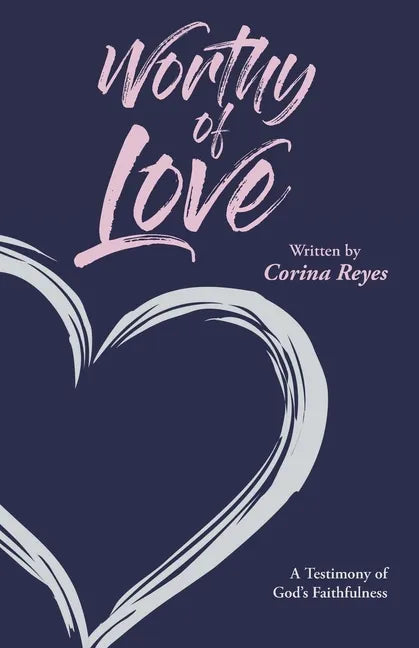 Worthy of Love: A Testimony of God's Faithfulness - Paperback