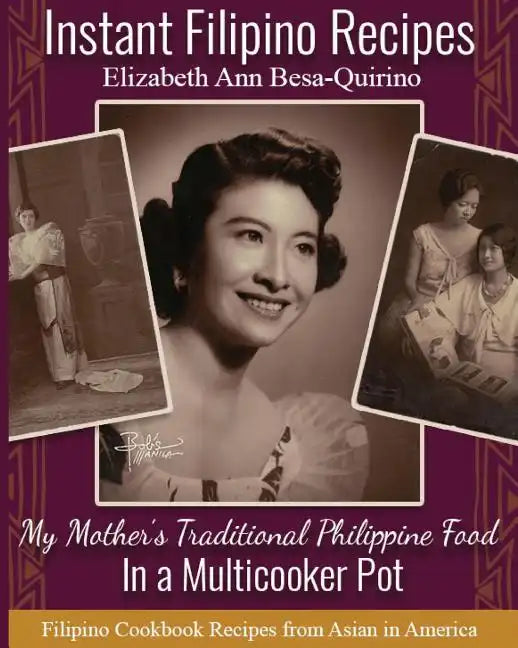 Instant Filipino Recipes: My Mother's Traditional Philippine Food In a Multicooker Pot - Paperback