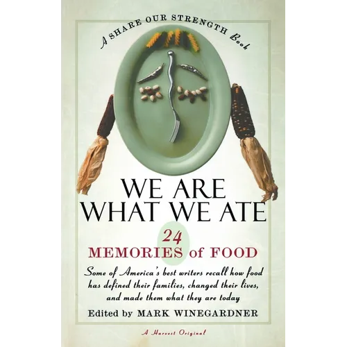 We Are What We Ate: 24 Memories of Food, a Share Our Strength Book - Paperback