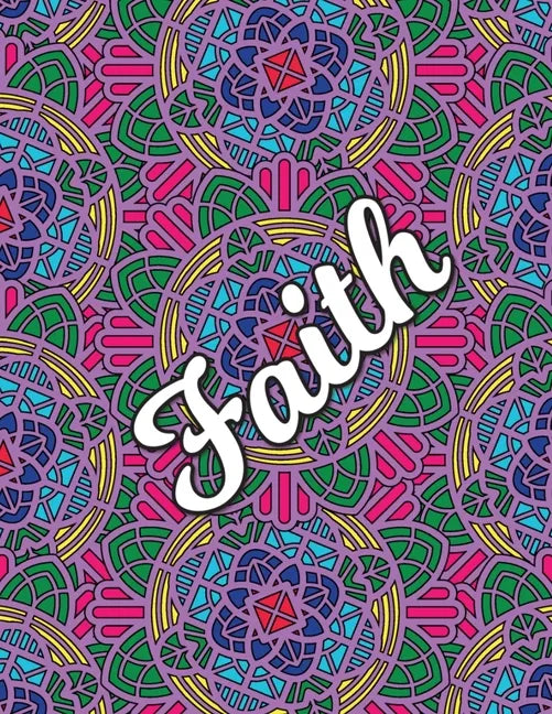 Faith: Christian Coloring Book with Religious Expressions of Faith, Perfect for Adults & Children, Relaxing Mandala Patterns - Paperback