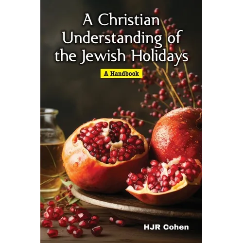 A Christian Understanding of the Jewish Holidays: A Handbook - Paperback