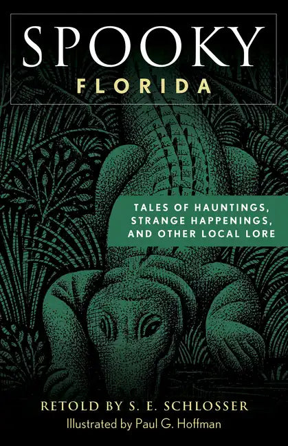 Spooky Florida: Tales of Hauntings, Strange Happenings, and Other Local Lore - Paperback