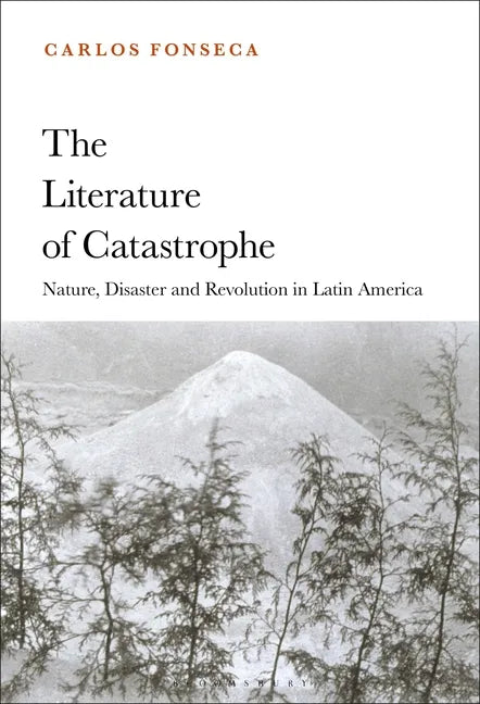 The Literature of Catastrophe: Nature, Disaster and Revolution in Latin America - Paperback