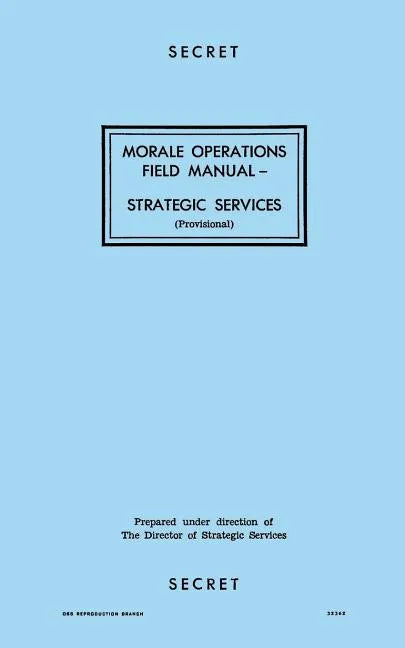 Morale Operations Field Manual: Strategic Services - Paperback
