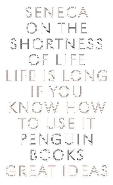 On the Shortness of Life: Life Is Long If You Know How to Use It - Paperback