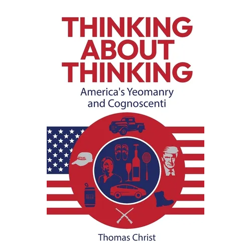 Thinking About Thinking; America's Yeomanry and Cognoscenti - Hardcover