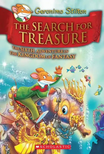 The Search for Treasure (Geronimo Stilton and the Kingdom of Fantasy #6) - Hardcover