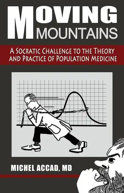 Moving Mountains: A Socratic Challenge to the Theory and Practice of Population Medicine - Paperback