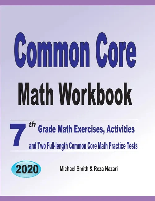 Common Core Math Workbook: 7th Grade Math Exercises, Activities, and Two Full-Length Common Core Math Practice Tests - Paperback