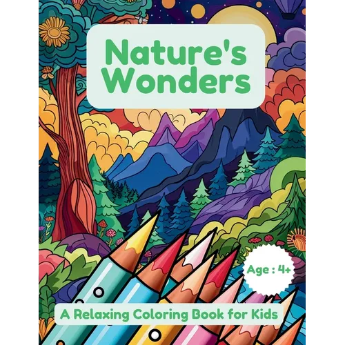 Nature's Wonders: A Relaxing Coloring Book for Kids - Paperback