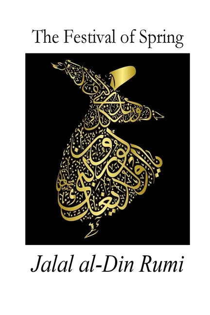 The Festival of Spring: Excerpt from Essential Rumi - Paperback