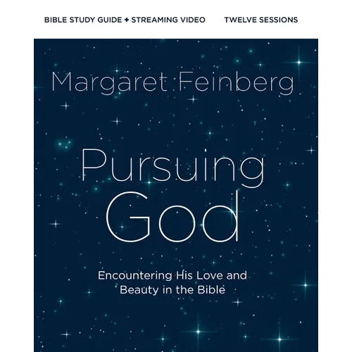 Pursuing God Bible Study Guide Plus Streaming Video: Encountering His Love and Beauty in the Bible - Paperback