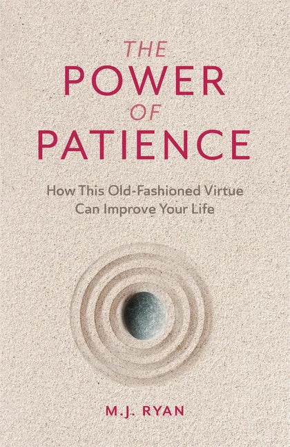 The Power of Patience: How This Old-Fashioned Virtue Can Improve Your Life (Self-Care Gift for Men and Women) - Paperback