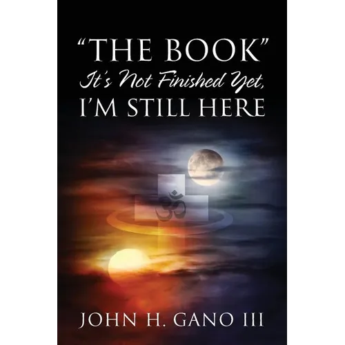 "The Book" It's Not Finished Yet, I'm Still Here - Paperback