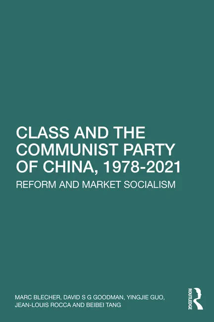 Class and the Communist Party of China, 1978-2021: Reform and Market Socialism - Paperback