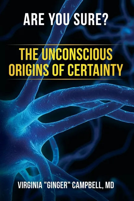 Are You Sure? The Unconscious Origins of Certainty - Paperback