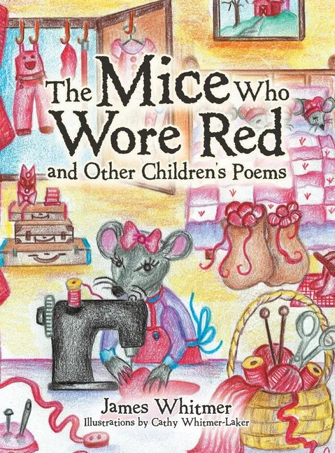 The Mice Who Wore Red and Other Children's Poems - Hardcover