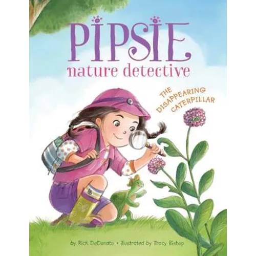 Pipsie, Nature Detective: The Disappearing Caterpillar - Hardcover