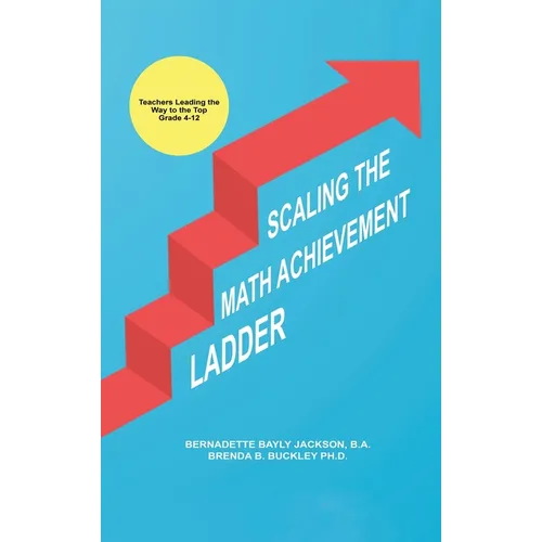 Scaling the Math Achievement Ladder: Teachers Leading the Way to the Top - Hardcover