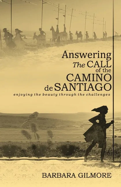Answering The Call of the Camino de Santiago: enjoying the beauty through the challenges - Paperback