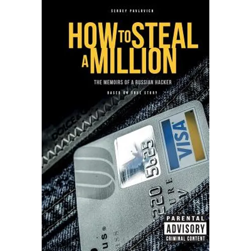 How to Steal a Million: The Memoirs of a Russian Hacker - Paperback