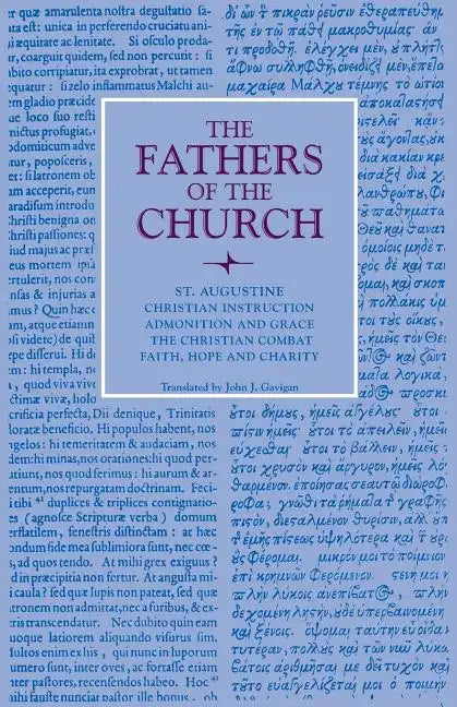 Christian Instruction; Admonition and Grace; The Christian Combat; Faith, Hope and Charity - Paperback