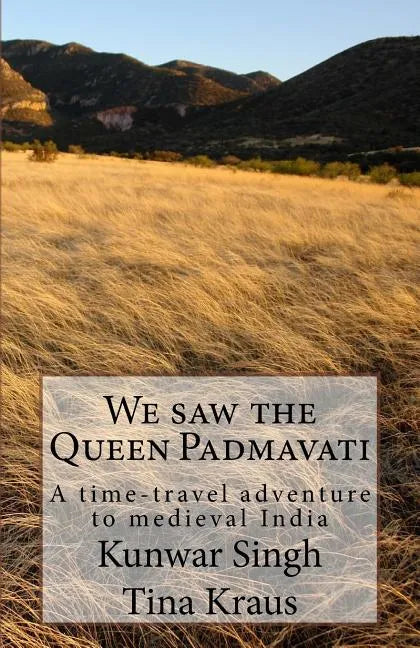 We Saw the Queen Padmavati: A Time-Travel Adventure in Medieval India - Paperback
