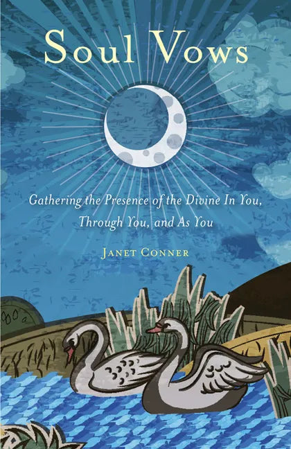 Soul Vows: Gathering the Presence of the Divine in You, Through You, and as You (Spiritual Affirmations, for Fans of Writing Down Your Soul) - Paperback