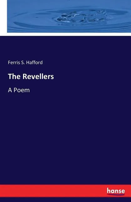 The Revellers: A Poem - Paperback