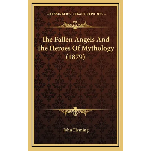 The Fallen Angels And The Heroes Of Mythology (1879) - Hardcover