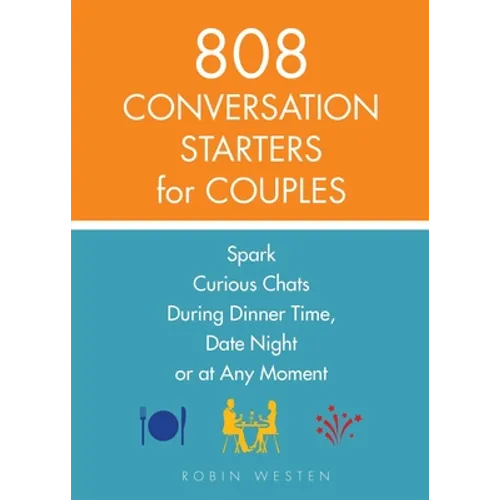 808 Conversation Starters for Couples: Spark Curious Chats During Dinner Time, Date Night or Any Moment - Paperback