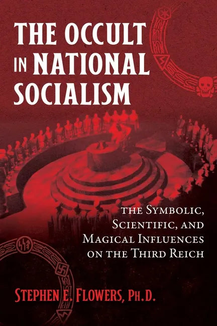 The Occult in National Socialism: The Symbolic, Scientific, and Magical Influences on the Third Reich - Paperback