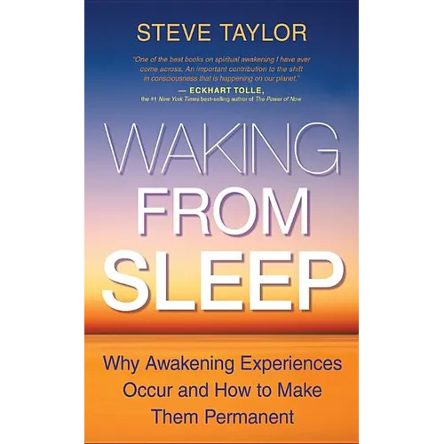 Waking From Sleep: Why Awakening Experiences Occur and How to Make Them Permanent - Paperback