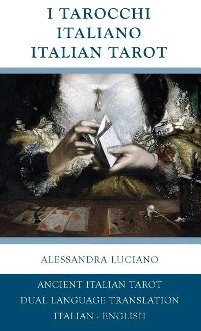 I Tarocchi Italiano - Italian Tarot: Italian - English Dual Language Translation - Hardcover
