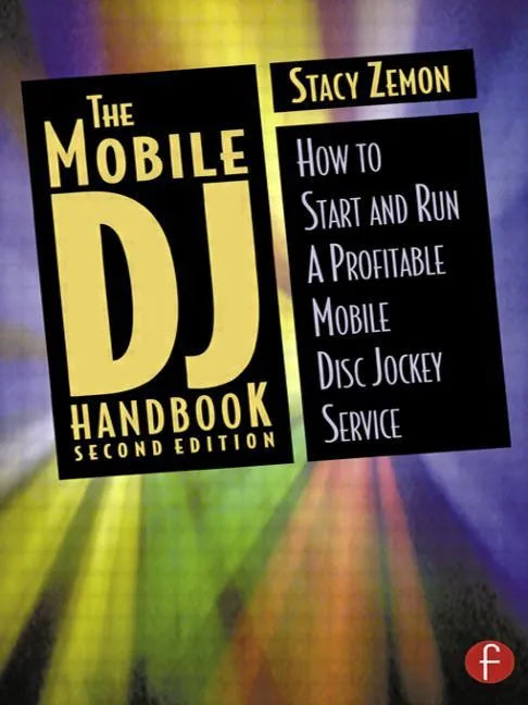 The Mobile DJ Handbook: How to Start & Run a Profitable Mobile Disc Jockey Service - Paperback