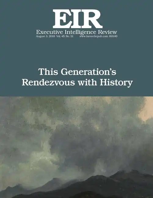 This Generation's Rendezvous with History: Executive Intelligence Review; Volume 45, Issue 31 - Paperback
