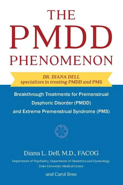 The PMDD Phenomenon: Breakthrough Treatments for Premenstrual Dysphoric Disorder (PMDD) and Extreme Premenstrual Syndrome - Paperback
