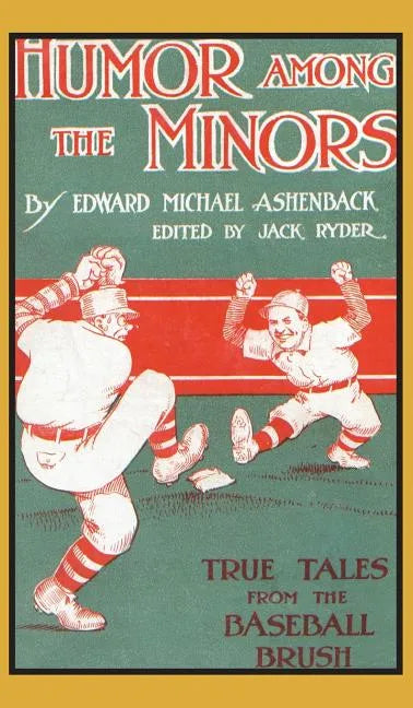 Humor Among the Minors: True Tales from the Baseball Brush - Hardcover