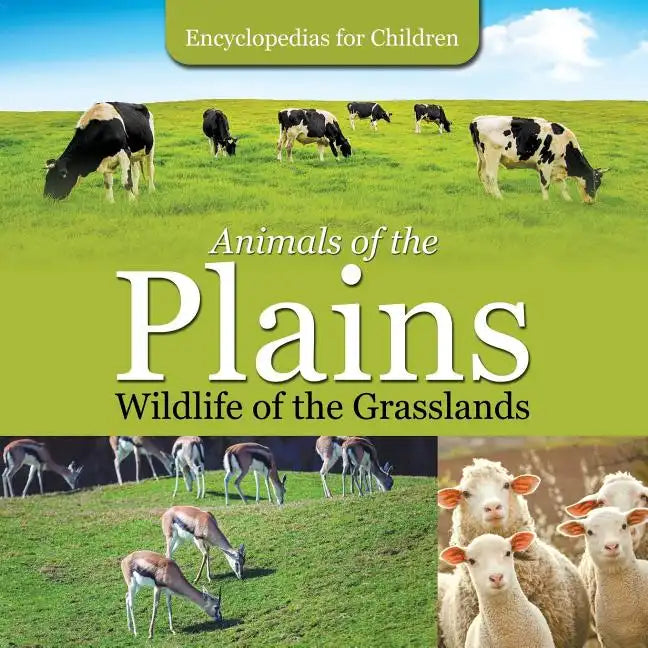 Animals of the Plains Wildlife of the Grasslands Encyclopedias for Children - Paperback