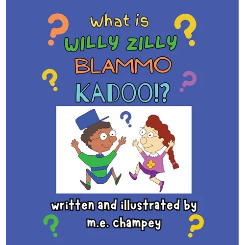 What is Willy Zilly Blammo Kadoo? - Hardcover