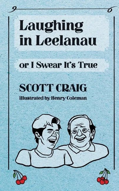 Laughing in Leelanau: Or I Swear It's True - Paperback