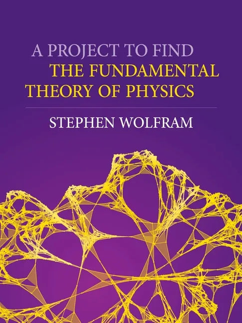 A Project to Find the Fundamental Theory of Physics - Hardcover