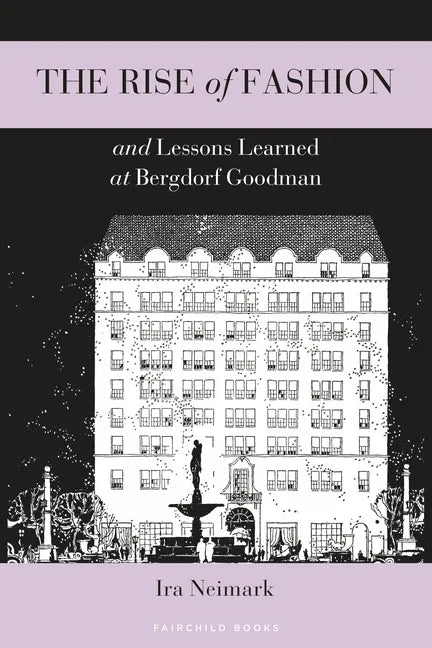 The Rise of Fashion and Lessons Learned at Bergdorf Goodman - Paperback