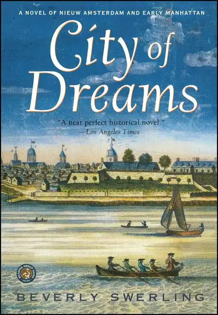 City of Dreams: A Novel of Nieuw Amsterdam and Early Manhattan - Paperback