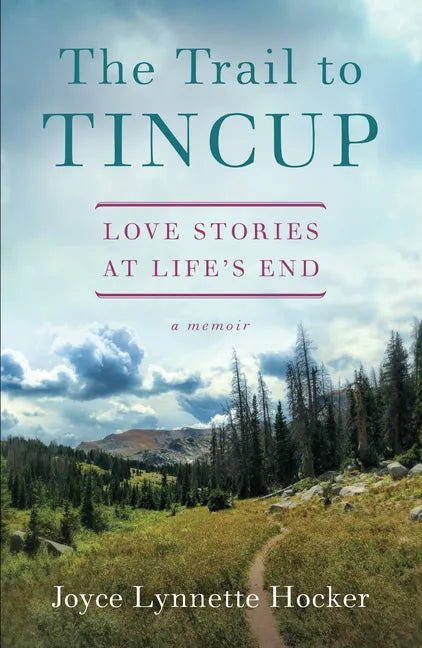 The Trail to Tincup: Love Stories at Life's End - Paperback