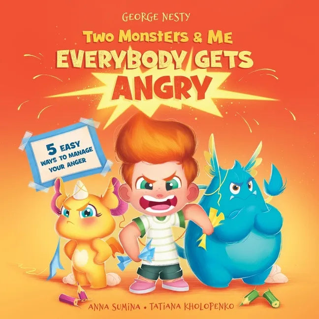 Two Monsters and Me - Everybody gets Angry: A Fun Picture Children's Book about Anger Management. - Paperback