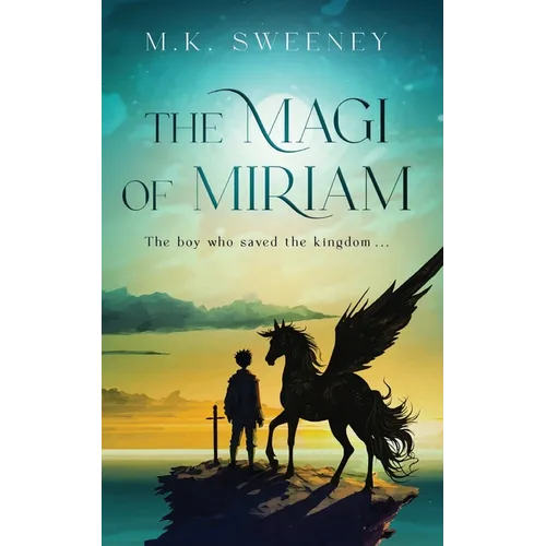 The Magi of Miriam: The Boy Who Saved the Kingdom - Paperback
