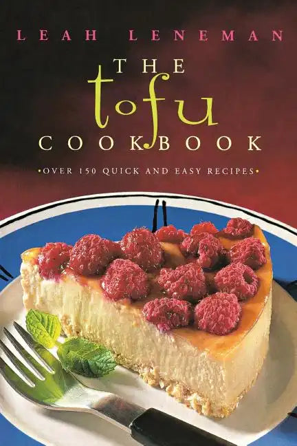 The Tofu Cookbook: Over 150 Quick and Easy Recipes - Paperback