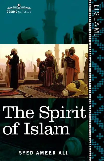 The Spirit of Islam: A History of the Evolution and Ideals of Islam - Paperback